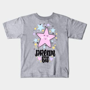 Dream big Kids T-Shirt